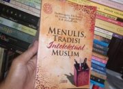 Menulis Sebagai Tradisi Intelektual Muslim