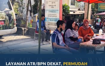 Layanan ATR/BPN Dekat, Permudah Masyarakat Dapatkan Informasi Pertanahan